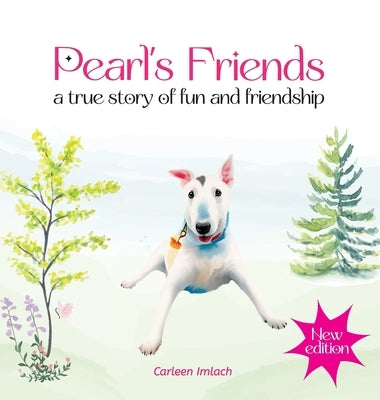 Pearl's Friends - a true story of fun and friendship - 2nd edition by Imlach, Carleen