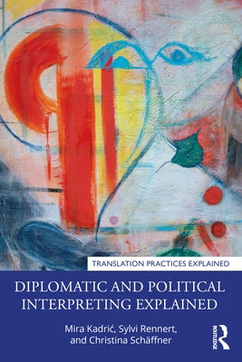 Diplomatic and Political Interpreting Explained by Kadric, Mira