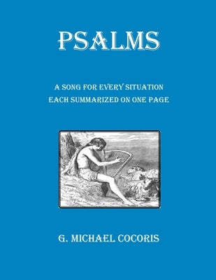 PSALMS A Song for Every Situation Each Summarized on One Page by Cocoris, G. Michael