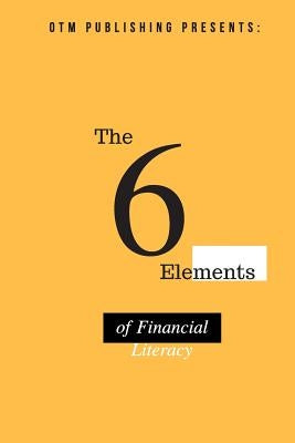 The 6 Elements of Financial Literacy by Johnson, K. S.