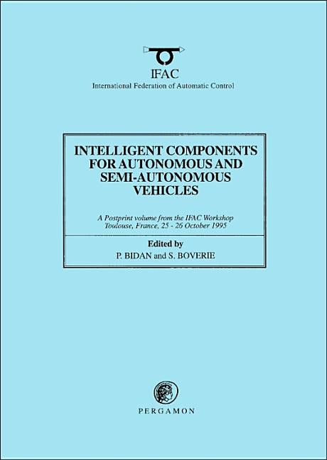 Intelligent Components for Autonomous and Semi-Autonomous Vehicles by Bidan, P.