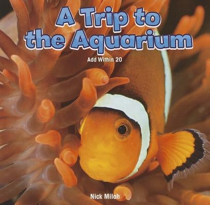 A Trip to the Aquarium: Add Within 20 by Milah, Nick