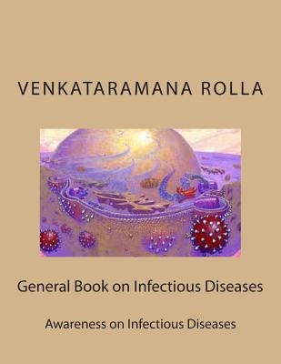 General Book on Infectious Diseases: Awareness on Infectious Diseases by Rolla, Venkataramana