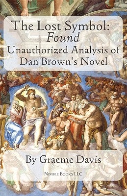THE LOST SYMBOL -- Found: Unauthorized Analysis of Dan Brown's Novel by Davis, Graeme