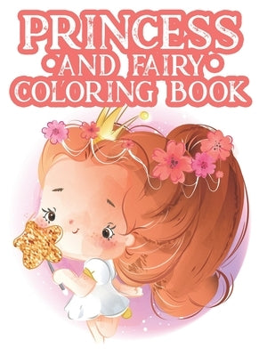 Princess And Fairy Coloring Book: Coloring And Tracing Pages Of Princesses With Mazes For Girls, Lovely Designs And Illustrations To Color by Creative Gallery Press