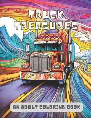 Truck Treasure: A Vintage Cars & Trucks Coloring Book For Kids & Adults A Fun & Stress Reliving Activity For Car Lovers by Publications, Color Wheels