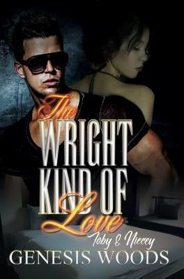 The Wright Kind of Love: Toby and Niecey by Woods, Genesis