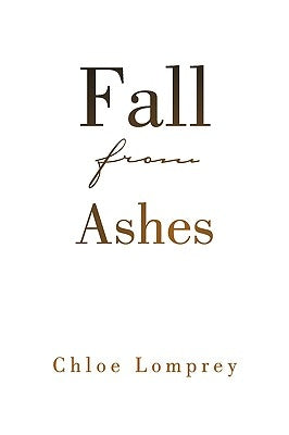 Fall from Ashes by Lomprey, Chloe