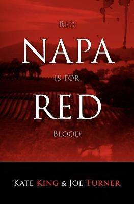 Napa Red - Red is for Blood by King, Kate