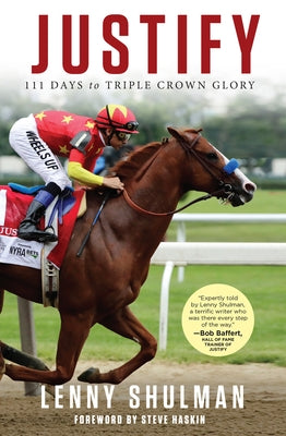 Justify: 111 Days to Triple Crown Glory by Shulman, Lenny