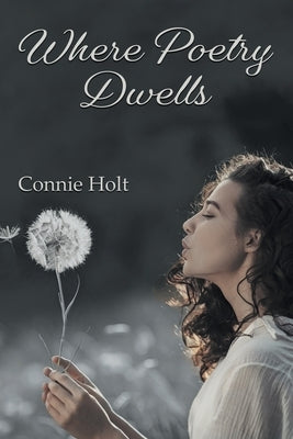 Where Poetry Dwells by Holt, Connie