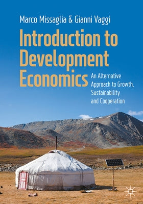 Introduction to Development Economics: An Alternative Approach to Growth, Sustainability and Cooperation by Missaglia, Marco