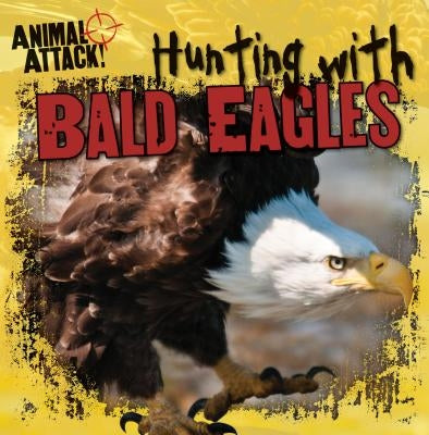 Hunting with Bald Eagles by Thurnherr, Paige