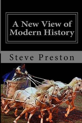 A New View of Modern History: Book 7 History of Mankind by Preston, Steve