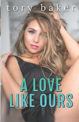 A Love Like Ours by Baker, Tory