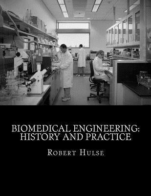 Biomedical Engineering: History and Practice by Hulse, Robert G.