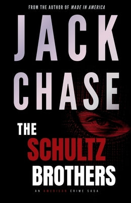 The Schultz Brothers: An American Crime Saga by Chase, Jack