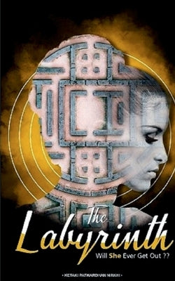 The Labyrinth by Nirkhi, Ketaki