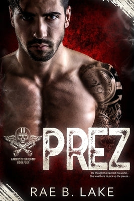 Prez: A Wings of Diablo MC Novel by Lake, Rae B.