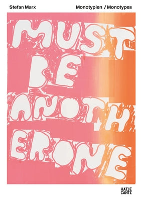 Stefan Marx: Monotypes by Marx, Stefan