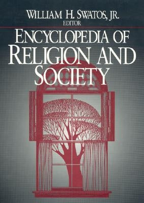 Encyclopedia of Religion and Society by Jr.