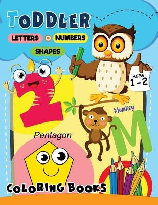 Toddler Coloring Book ages 1-2: Letters Numbers Shapes with Animals Easy and Fun Activity Early Learning Workbook for Preschool by Rocket Publishing