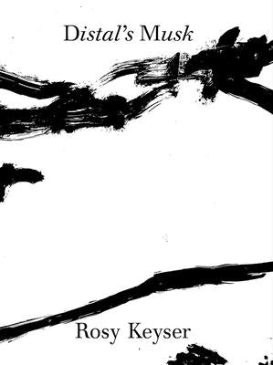 Rosy Keyser: Distal's Musk by Keyser, Rosy