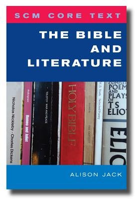Scm Core Text: The Bible and Literature by Jack, Alison