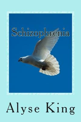 Schizophrenia by King, Alyse