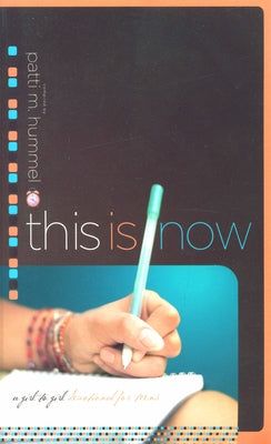 This Is Now: A Girl-to-Girl Devotional for Teens by Hummel, Patti M.