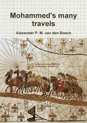 Mohammed's many travels by Van Den Bosch, Alexander P. M.