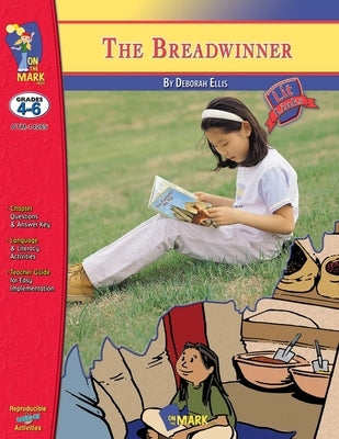 The Breadwinner, A novel by Deborah Ellis Novel Study/Lit Link Grades 4-6 by Reed, Nat