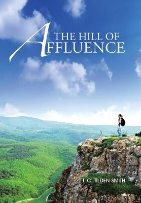 The Hill of Affluence by Tilden-Smith, T. C.