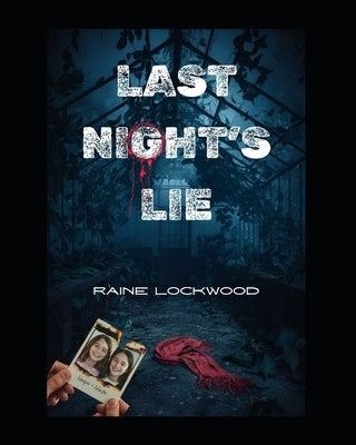 Last Night's Lie: YA psychological thriller by Lockwood, Raine