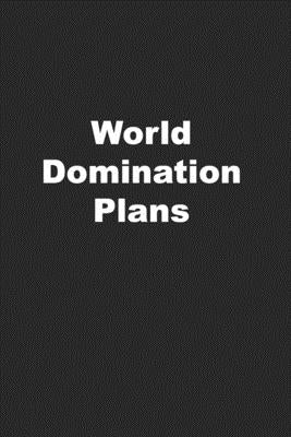 World Domination Plans: Funny Coworker Gift or Office Gift by Books, Kany