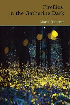Fireflies in the Gathering Dark by Crabtree, Maril