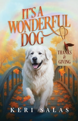It's a Wonderful Dog - Thanks & Giving by Salas, Keri