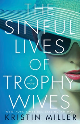 The Sinful Lives of Trophy Wives by Miller, Kristin