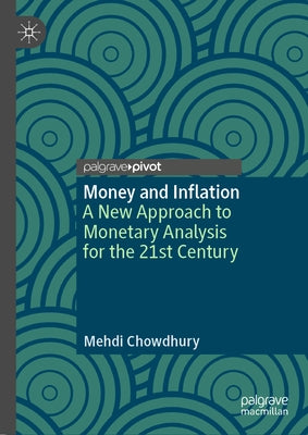 Money and Inflation: A New Approach to Monetary Analysis for the 21st Century by Chowdhury, Mehdi