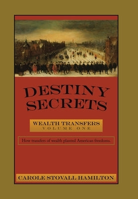 Destiny Secrets: Wealth Transfers by Hamilton, Carole Stovall