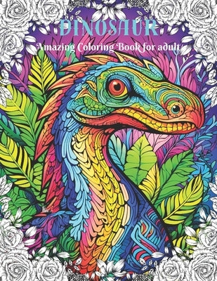 Dinosaur Amazing Coloring Book For Adults by McGrath, Wipa