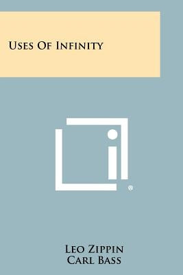 Uses Of Infinity by Zippin, Leo