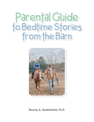 Parental Guide to Bedtime Stories from the Barn by Stubblefield Ph. D., Beverly A.