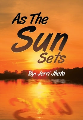 As the Sun Sets by Jheto, Jerri