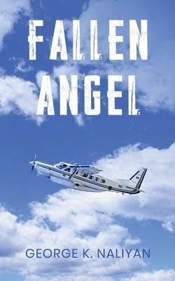Fallen Angel - Flying and other stories by Naliyan, George K.