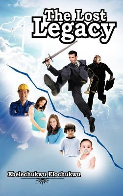 The Lost Legacy by Elochukwu, Ebelechukwu