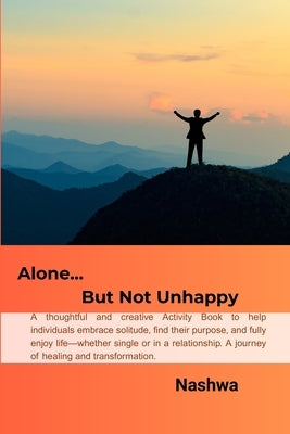Escape Activated: Alone But Not Unhappy: A thoughtful and creative guide to help individuals embrace solitude, find their purpose, and fully enjoy lif by Select One, Select One Select One