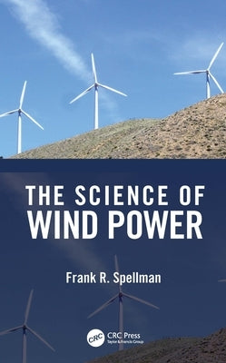 The Science of Wind Power by Spellman, Frank R.