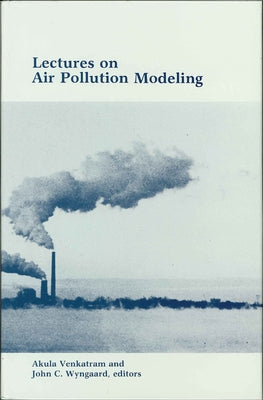Lectures on Air Pollution Modeling by Venkatram, Akula