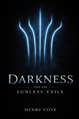Darkness: And The Sunless Exile by Cove, Henry